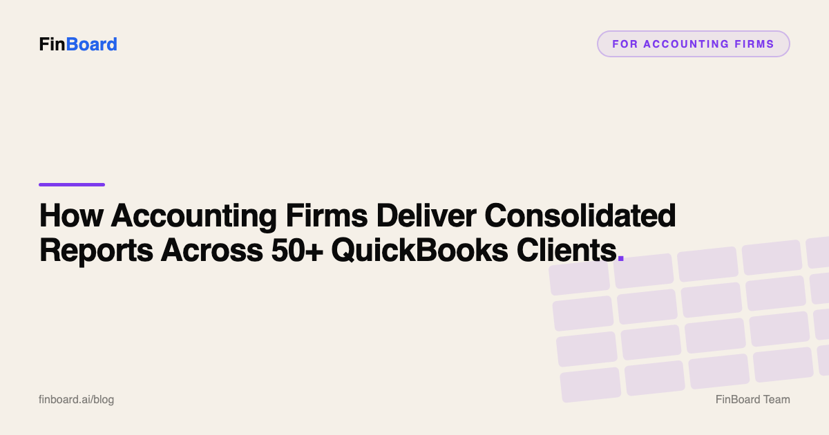 How Accounting Firms Deliver Consolidated Reports Across 50+ QuickBooks Clients (Without Spreadsheets)